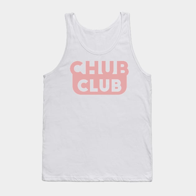 Chub Club Chubby Fat Cute Humor Joke Tank Top by Mellowdellow